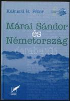 Kakuszi B. Péter: Márai Sándor és Németország.  Pécs, 2001, Pannonia Könyvek. Kiadói kartonált papírkötés.