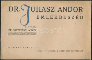 1943 Dr. Juhász Andor emlékbeszéd, elmondta: Eöttevényi Olivér, Bp., Felvidéki Egyesületek Szövetsége, tűzött papírkötésben, jó állapotban
