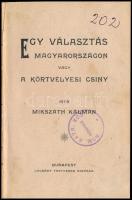 Mikszáth Kámán:Egy választás Magyarországon vagy a körtvélyesi csiny. Bp., é.n. Légrády. Első kiadás...