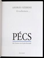Szebeni, András: Ersehenes... Pécs. Mit Texten von Gyula Hernádi. H.n., Alexandra. Kiadói kartonált ...