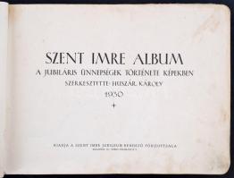 Huszár Károly (szerk.): Szent Imre album. A jubiláris ünnepségek története képekben. Bp., 1930 Szent...