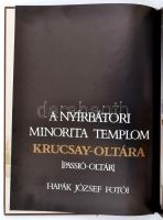 A nyírbátori Minorita templom Krucsay-oltára. [Passió-oltár.] Hapák József fotóival. Debrecen, 1994,...