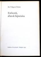 Dr. Völgyesi Ferenc: Emberek, állatok hipnózisa. Bp.,1973, Medicina. Kiadói papírkötés