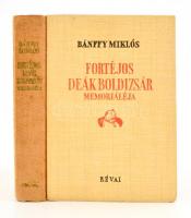 Bánffy Miklós: Fortéjos Deák Boldizsár memoriáléja. Bp.,1943, Révai. Kiadói félvászon-kötés, festett felső lapélekkel, kissé kopott borítóval.