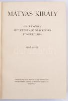 Mátyás Király emlékkönyv születésének ötszázéves évfordulójára I-II. Szerk.: Lukinich Imre. Bp., é.n...