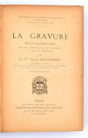 La Cte Henri Delaborde: La gravure précis élémentaire des ses origines, de ses procédés et de son hi...