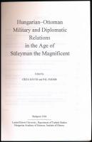 Hungarian-Ottoman Military and Diplomatic Relations in the Age of Süleyman the Magnificent. Szerk.: ...