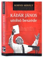 Kornis Mihály: Kádár János utolsó beszéde. Pozsony - Budapest, 2006, Kalligram. Mellékelve Kádár János utolsó beszédének eredeti hangfelvétele CD-mellékleten. Kartonált papírkötésben, papír védőborítóval, jó állapotban.