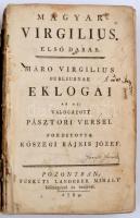 Magyar Virgilius. Első darab. Máró Virgilius Publiusnak Eklogái az az: válogatott pásztori versei. F...