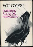 Dr. Völgyesi Ferenc: Emberek, állatok hipnózisa. Bp.,1973, Medicina. Kiadói papírkötés.