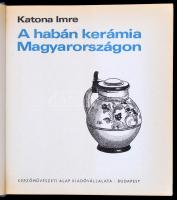 Katona Imre: A habán kerámia Magyarországon. Bp., 1976, Képzőművészeti Alap. Kiadói egészvászon-köté...