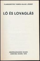 Flandorffer Tamás-Hajas József: Ló és lovaglás. Bp., 1978, Mezőgazdasági-Corvina. Kiadói kartonált k...