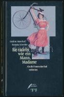 Gudrun Maierhof-Katinka Schröder: Sie radeln wie ein Mann, Madame. Als die Frauen das Rad eroberten. Dortmund, 1992, Ebersbach. Német nyelven. Kiadói kartonált papírkötés.