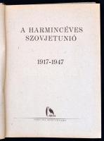 A harmincéves Szovjetunió. 1917-1947. Bp.,1948,Corvina. Gazdag fekete-fehér képanyaggal illusztrált....