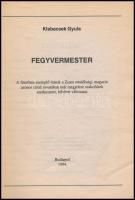Klabacsek Gyula: Fegyvermester. Zsaru Rendőrségi Füzetek 1. Bp.,1994, Zsaru. Kiadói papírkötés