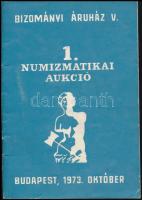 Bizományi Áruház V. - 1. Numizmatikai Aukció (árverési katalógus). Budapest, 1973.