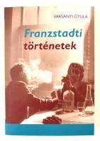 Varsányi Gyula: Franzstadti történetek. Bp.,2019, Noran Libro. Kiadói papírkötés.