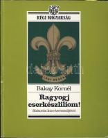 1989 Bakay Kornél: Ragyogj cserkészliliom Sinkovits Imre bevezetőjével