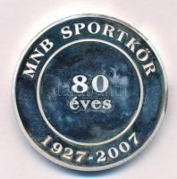 2007. MNB Sportkör - 80 éves - 1927-2007 ezüstözött (?) fém emlékérem (42,5mm) T:1- (PP) patina