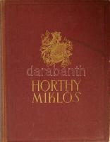 1939 Herczeg Ferenc és mások: Nagybányai Horthy Miklós szép emlékkönyv 367 oldalon 100 fotóval a kor...