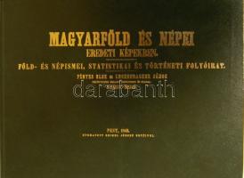 1846 Magyarföld és népei eredeti képekben Alcím: 	Föld- és népismei, statisztikai és történeti folyóirat (1984-es reprint kiadás)