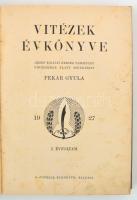 Vitézek évkönyve. 1927. I. évfolyam. József királyi herceg altábornagy fővédősége alatt szerkeszti: ...