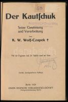 K. W. Wolf-Czapek: Der Kautschuk. Seine Gewinnung und Verarbeitung. Berlin, 1920, Union-Deutsche, 10...