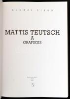 Almási Tibor: Mattis Teutsch a grafikus. Győr, 2003, Régi Art. Kiadói egészvászon-kötés, kiadói papí...