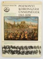 Stefan Holcík: Pozsonyi koronázási ünnepségek 1563-1830. Bp., 1986, Európa. Kiadói egészvászon-kötés, kiadói papír védőborítóban.
