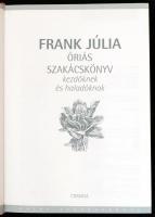 Frank Júlia: Óriás szakácskönyv kezdőknek és haladóknak. Bp.,2005, Corvina. Második kiadás. Kiadói k...