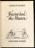 Szabó, László: Fencing and the Master. Bánó Attila rajzaival. Bp., 1982, Corvina. Angol nyelven. Kia...