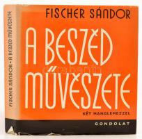 Fischer Sándor: A beszéd művészete. Bp.,1974, Gondolat. Harmadik kiadás. Két hanglemezzel. Kiadói egészvászon-kötés, kiadói papír védőborítóban.