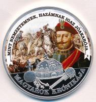 DN Magyarok Krónikája - ...mint nemzetemnek, hazámnak igazi jóakarója ezüstözött, multicolor Cu emlékérem tanúsítvánnyal (42mm) T:PP