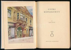 Valló István: Győri képeskönyv. Csánky  Dénes, Pfannl Egon, és Weichinger Károly képeivel. Officina ...
