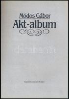 Módos Gábor: Akt-album. A bevezetőt írta és lektorálta: Végvári Lajos. Bp., 1987, Képzőművészeti Kia...