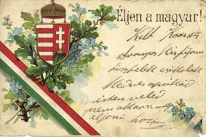 Éljen a magyar! Magyar címeres és zászlós hazafias propaganda lap / Hungarian patriotic propaganda card with flag and coat of arms. Floral, Emb. litho (szakadások / tears)