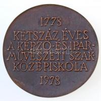 1978. "Kétszáz éves a Képző- és Iparművészeti Szakközépiskola 1778-1978" öntött Br érem er...