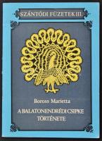 Boross Marietta: A balatonendrédi csipke története. h. n., 1981, Siotour. Tűzött papírkötésben, jó állapotban.