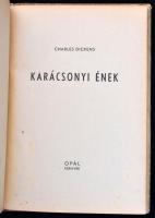 Dickens: Karácsonyi ének. Ford.: Szirmai Józsefné. [Bp.,1943], Opál. Kiadói kartonált papírkötés, ki...