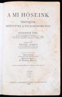 Veltzé Alajos.(szerk.) A mi hőseink: Tisztek. Woinovich Emil vezetése alatt  Bp., 1916, Franklin-Tár...