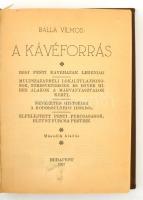 Balla Vilmos: A kávéforrás. Régi pesti kávéházak legendái. Bp.,1927, (Légrády-ny.), 239+1 p. Második...