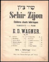 E(rnst) D(avid) Wanger: Schir Zijon. Célébres chants hebraiques transcrits pour piano. Op. 44. No. 1. Kol Nidre. Berlin, Schlesinger, 5 p.