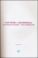 A vasút fénykora.-A vidék modernizációja. /The golden age of railways.-Rural modernization. Szerk.: ...