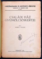 Horn János: Családi ház gyümölcsöskertje. Mezőgazdasági és Kertészeti Könyvtár. III. köt. Bp.,1931, ...