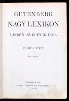 Gutenberg Nagy Lexikon I. köt. Bp., 1931, A Nagy Lexikon Kiadóhivatala. Kiadói aranyozott félbőr köt...