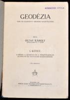 Oltay Károly: Geodézia. I. kötet: A mérés, a számítás és a térképrajzolás alapelvei és fontosabb seg...