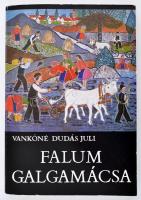 Vankóné Dudás Juli: Falum, Galgamácsa. Dedikált!  (Studia Comitatensia 4.) Szentendre, 1976. Kiadói papírkötésben