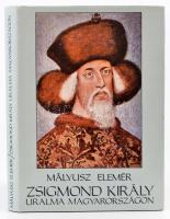 Mályusz Elemér: Zsigmond király uralma Magyarországon 1387-1437. Bp., 1984, Gondolat. Kiadói egészvászon kötés, kiadói papírborítóban.