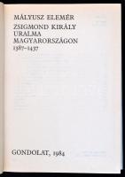 Mályusz Elemér: Zsigmond király uralma Magyarországon 1387-1437. Bp., 1984, Gondolat. Kiadói egészvá...