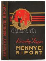 Karinthy Frigyes: Mennyei Riport. Bp., 1937, Nova Irodalmi Intézet. Első kiadás. Kiadói aranyozott, festett egészvászon kötés, Tóth László-kötés, jó állapotban.